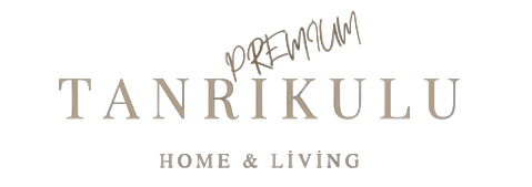 TANRIKULU PREMİUM  HOME & LIVING